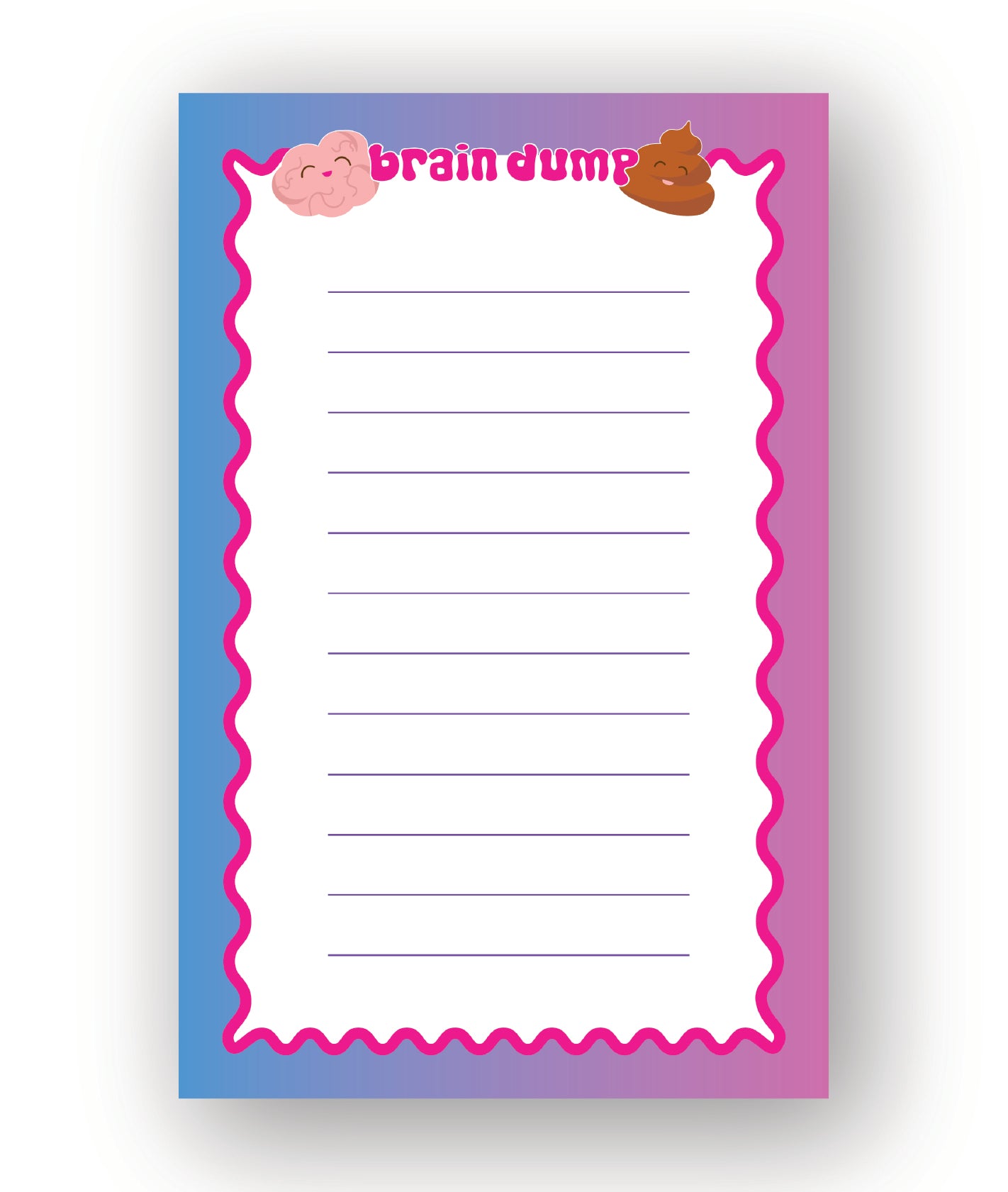 A lined notepad with a pink wavy border, a blue left side, and a pink right side. The top header reads 'brain dump' with a pink brain illustration on the left and a brown poop emoji on the right.