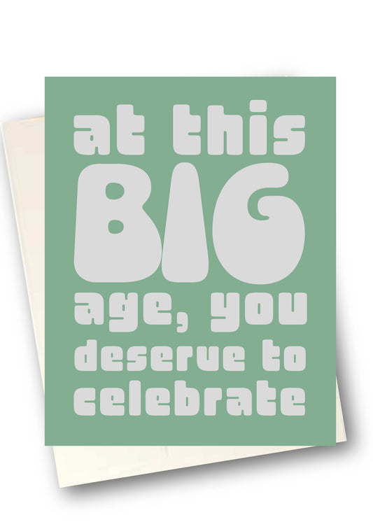 Green card with white text 'At this BIG age, you deserve to celebrate.'