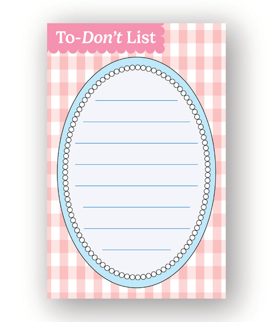 A pink and white gingham notepad with a pink header reading 'To-Don't List' above a large light blue oval lined writing area bordered by small white dots.